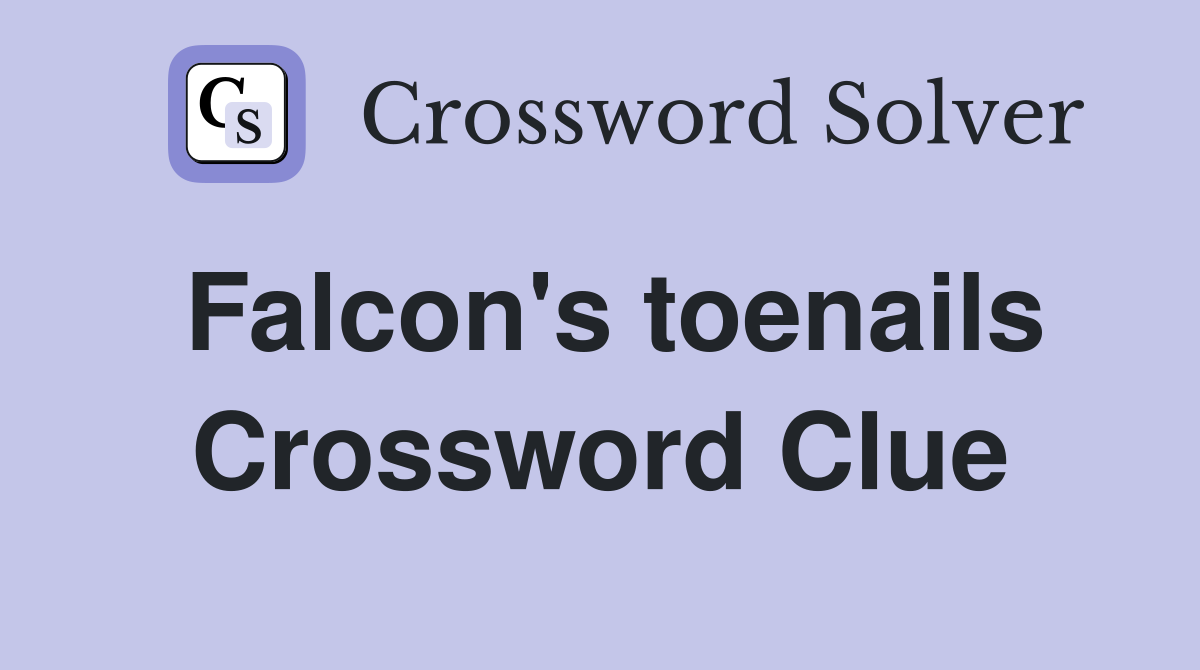 Falcon's toenails Crossword Clue