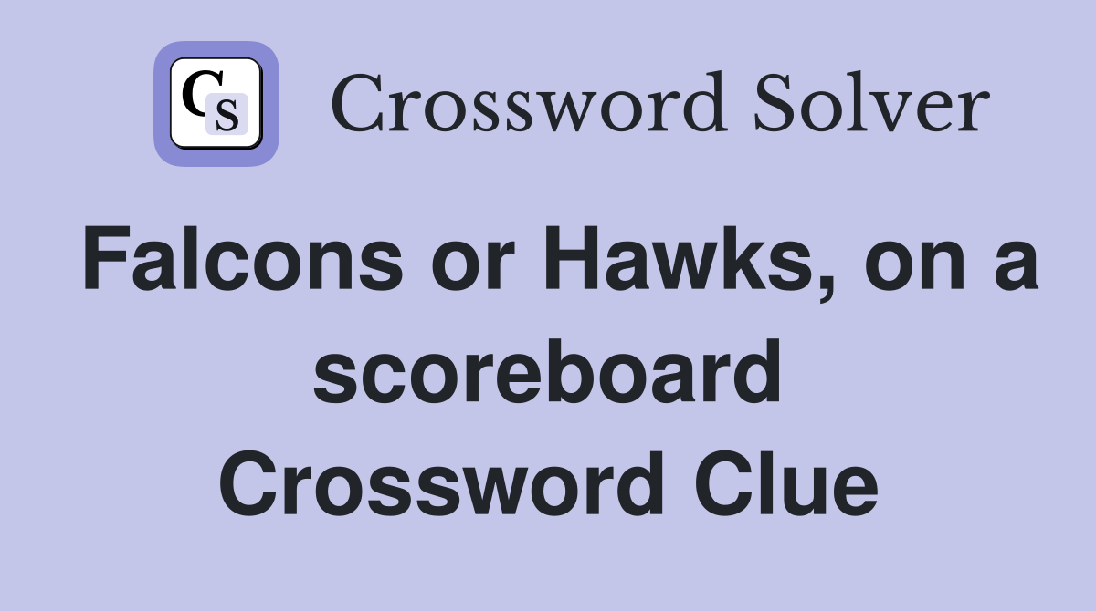 Falcons or Hawks, on a scoreboard Crossword Clue