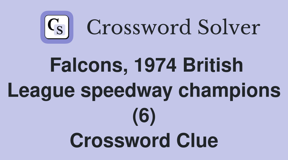 Falcons, 1974 British League speedway champions (6) Crossword Clue