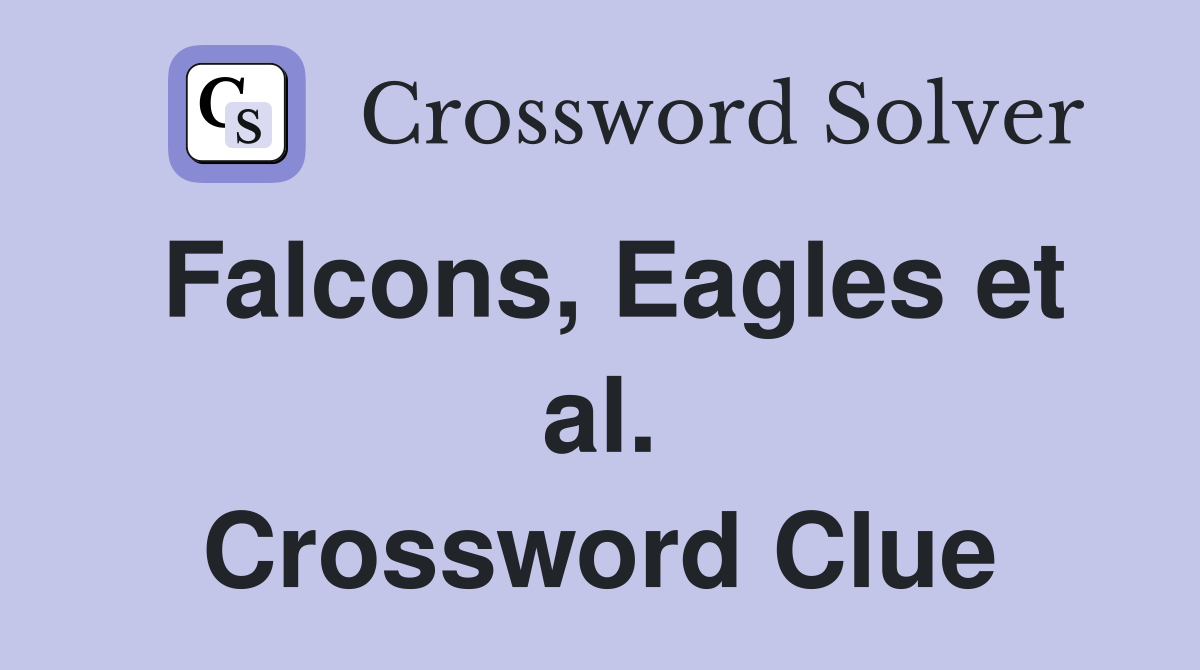 Falcons, Eagles et al. Crossword Clue