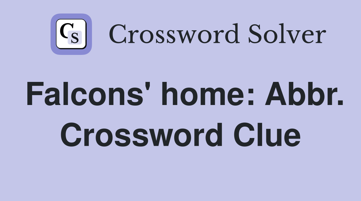 Falcons' home: Abbr. Crossword Clue