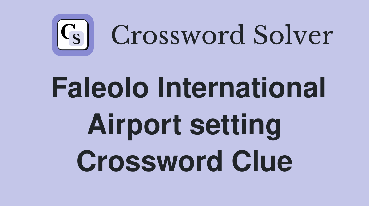Faleolo International Airport setting Crossword Clue