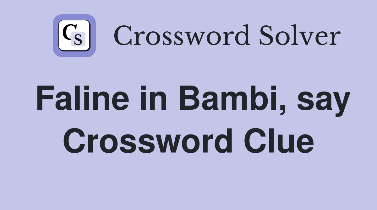 Faline in Bambi, say Crossword Clue