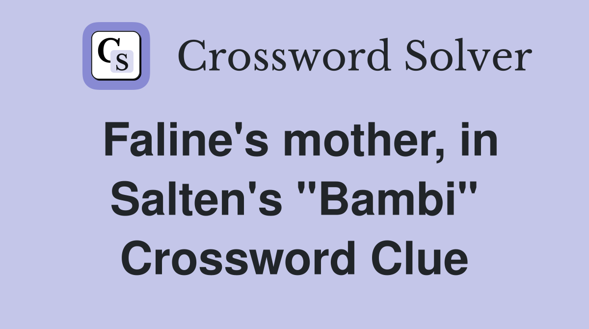 Faline's mother, in Salten's "Bambi" Crossword Clue