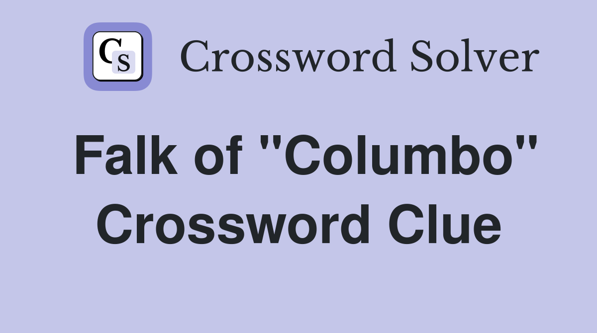Falk of "Columbo" Crossword Clue