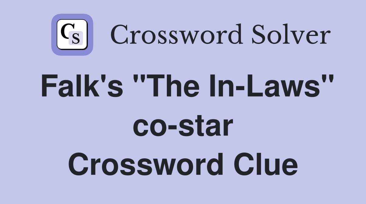 Falk's "The In-Laws" co-star Crossword Clue