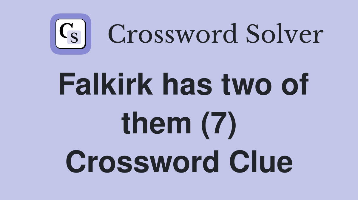 Falkirk has two of them (7) Crossword Clue