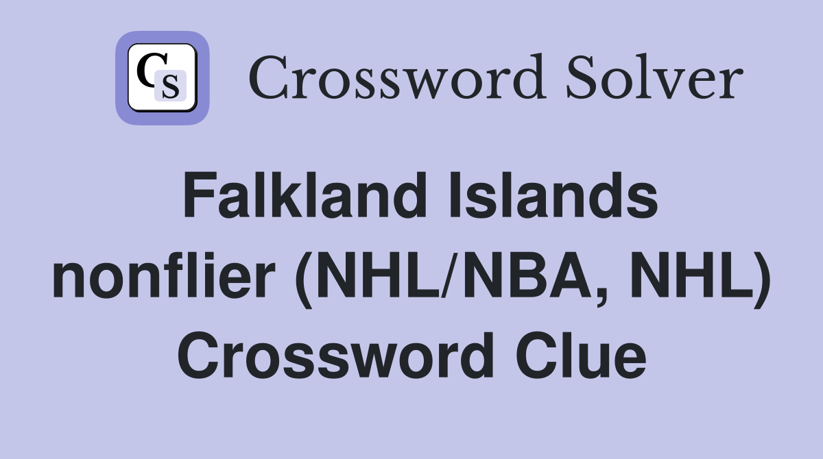 Falkland Islands nonflier (NHL/NBA, NHL) Crossword Clue