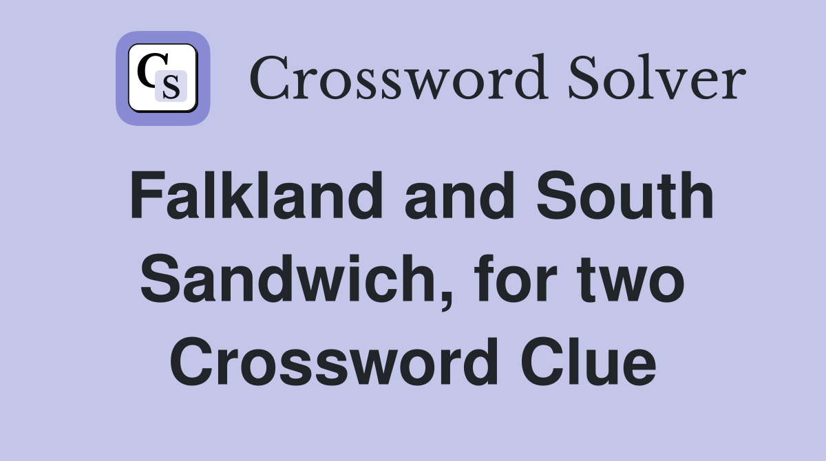 Falkland and South Sandwich, for two Crossword Clue