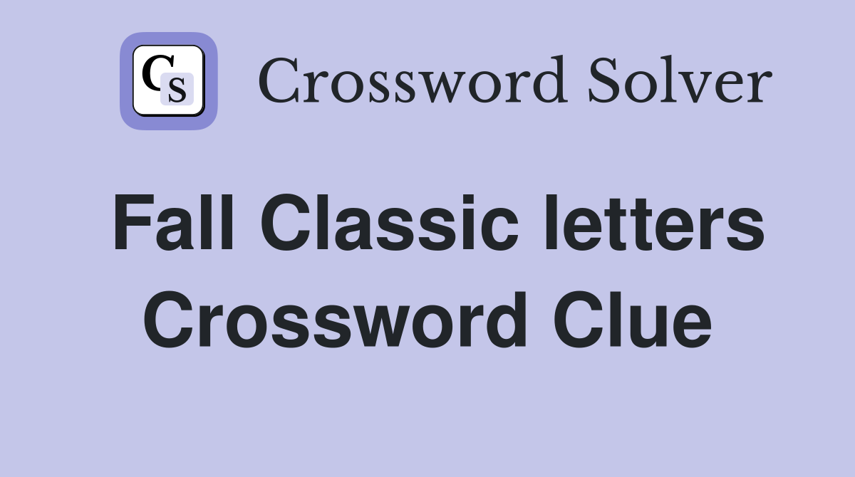 Fall Classic letters Crossword Clue