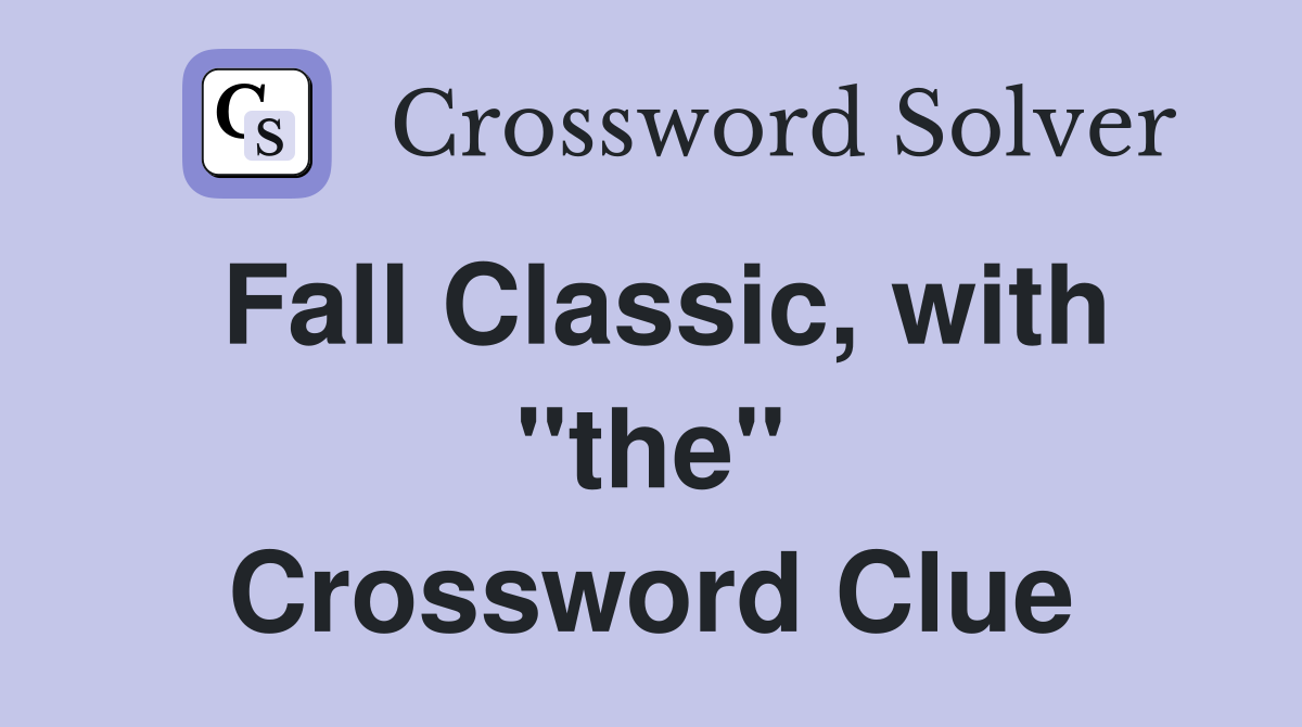 Fall Classic, with "the" Crossword Clue