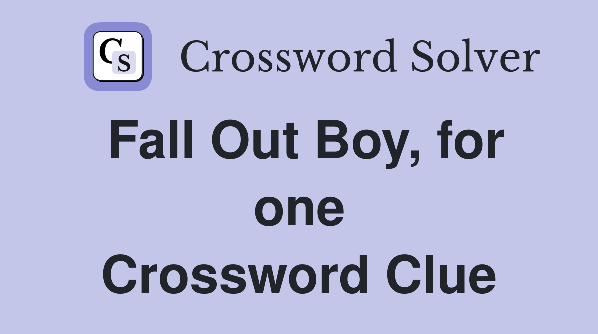Fall Out Boy, for one Crossword Clue