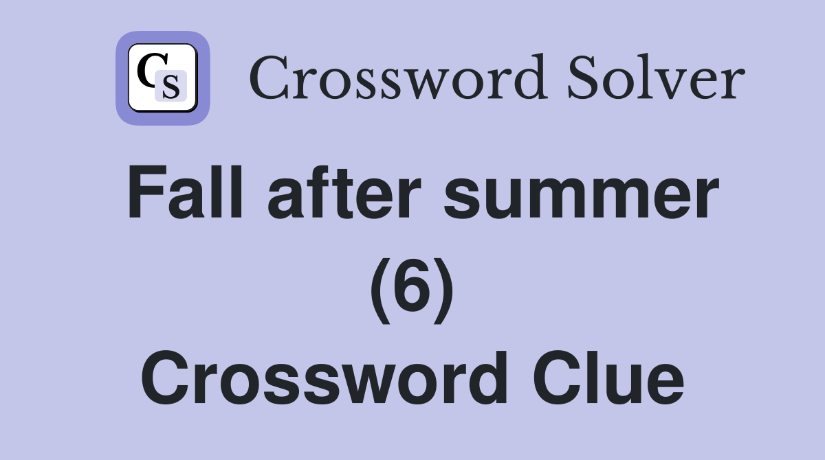 Fall after summer (6) Crossword Clue