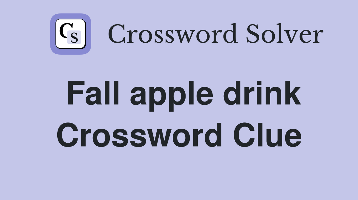 Fall apple drink Crossword Clue