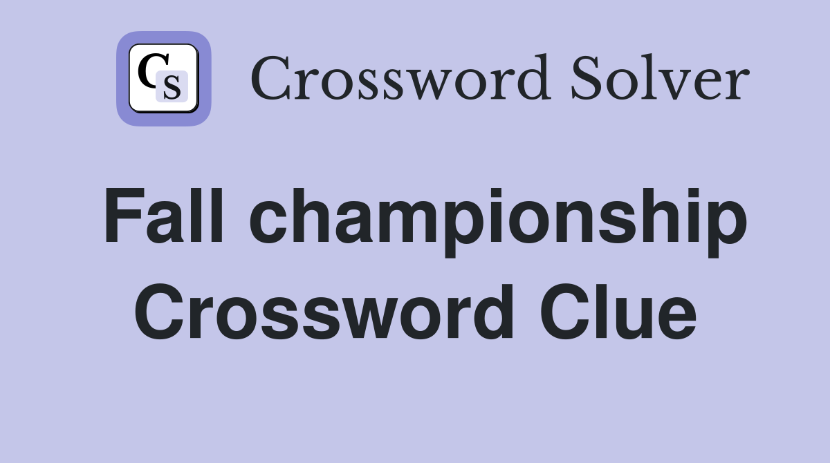 Fall championship Crossword Clue