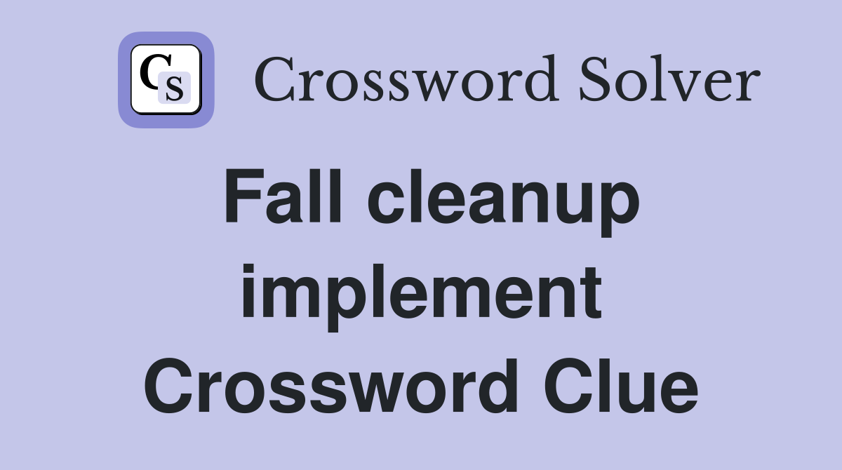 Fall cleanup implement Crossword Clue
