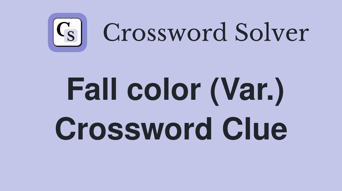 Fall color (Var.) Crossword Clue