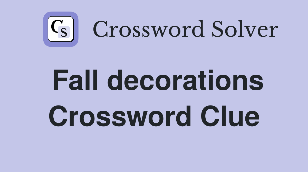 Fall decorations Crossword Clue