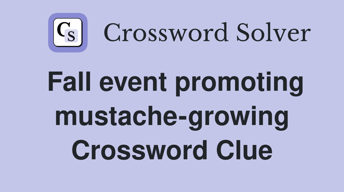 Fall event promoting mustache-growing Crossword Clue