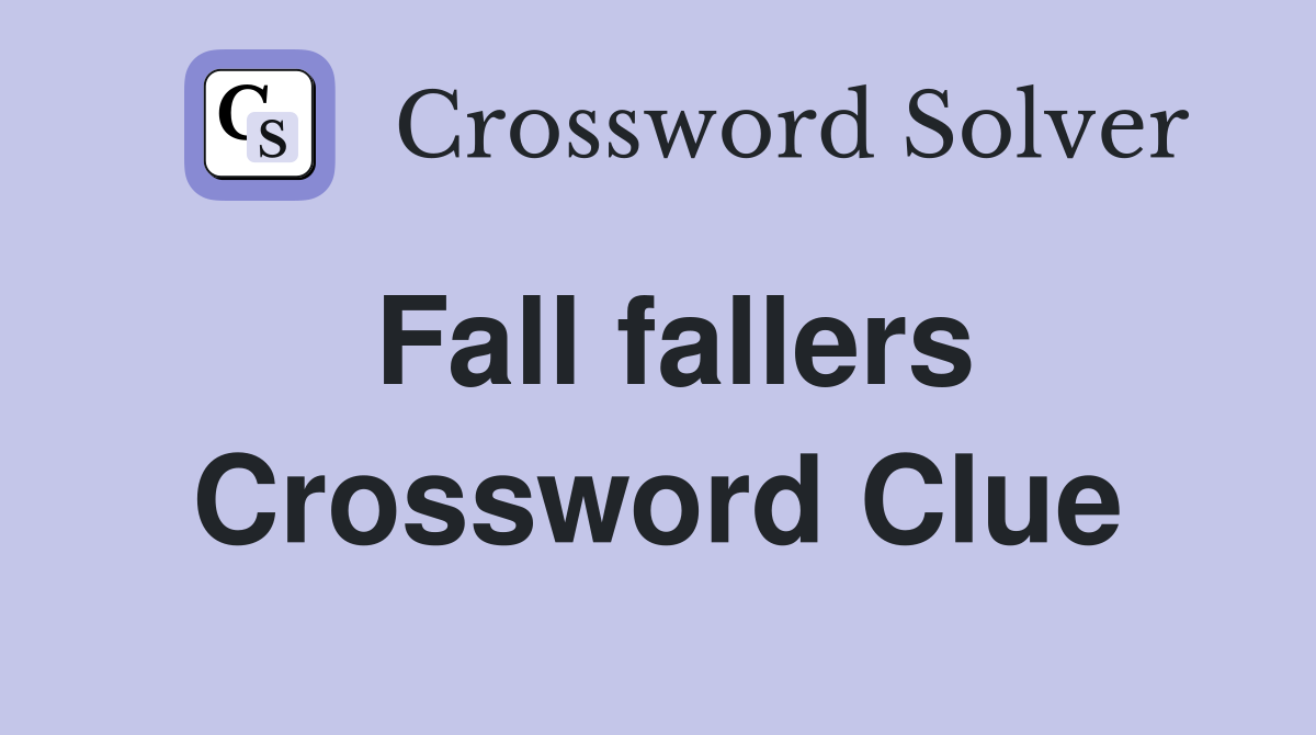 Fall fallers Crossword Clue