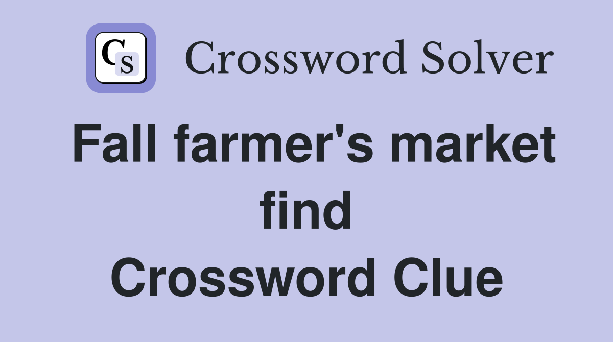 Fall farmer's market find Crossword Clue