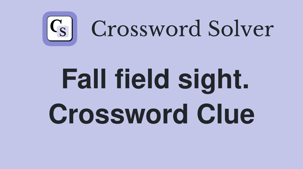 Fall field sight. Crossword Clue