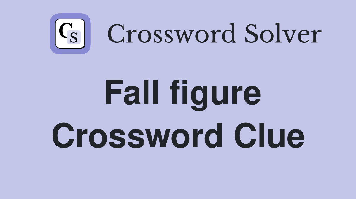 Fall figure Crossword Clue