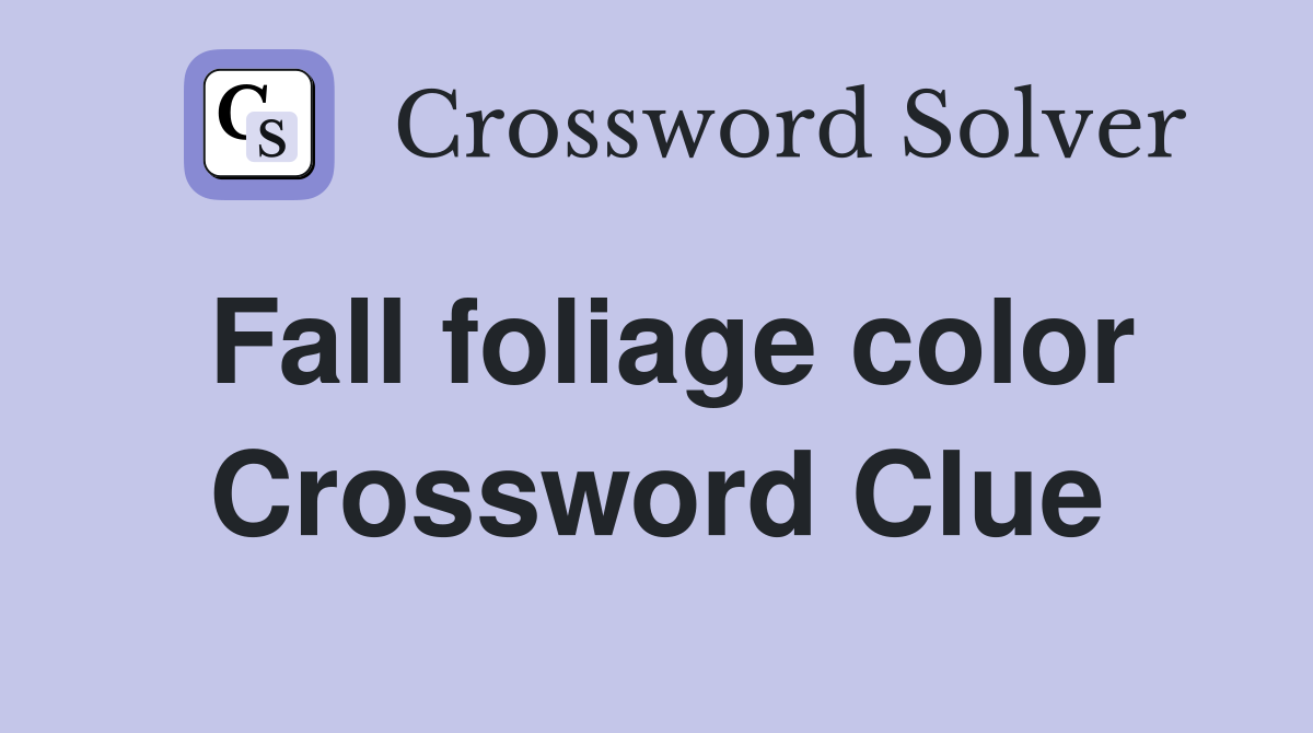 Fall foliage color Crossword Clue