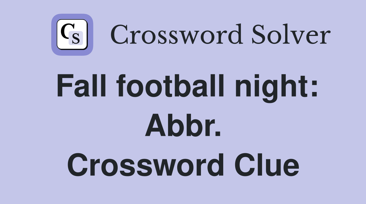 Fall football night: Abbr. Crossword Clue