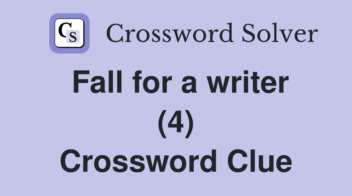 Fall for a writer (4) Crossword Clue