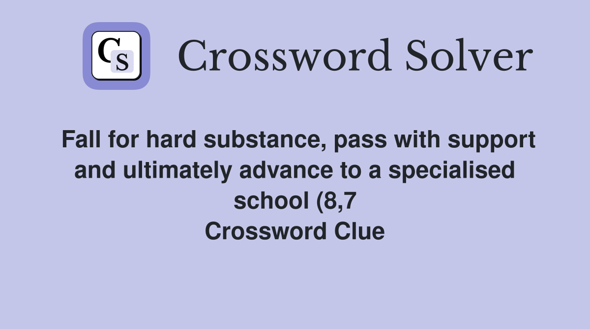 Fall for hard substance pass with support and ultimately advance to a Fall for hard substance pass with support and ultimately advance to a