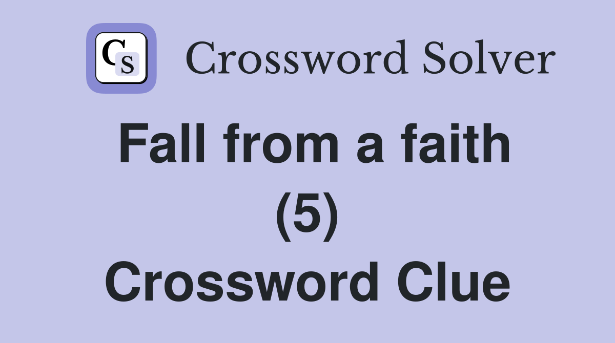 Fall from a faith (5) Crossword Clue