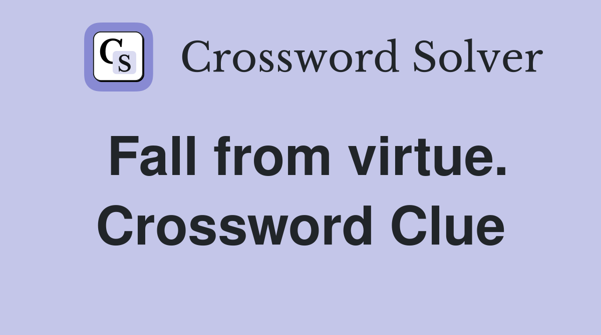 Fall from virtue. Crossword Clue