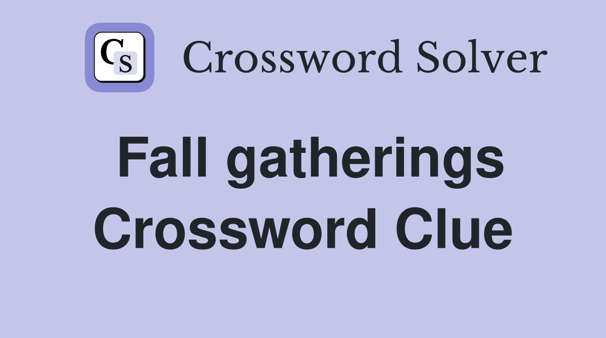 Fall gatherings Crossword Clue