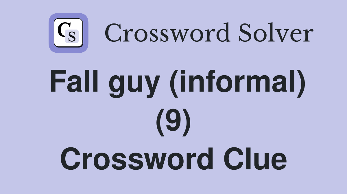 Fall guy (informal) (9) Crossword Clue