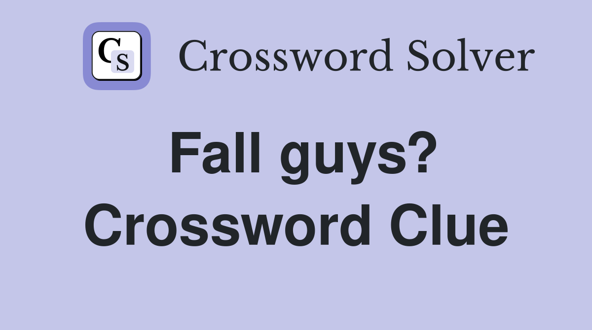 Fall guys? Crossword Clue