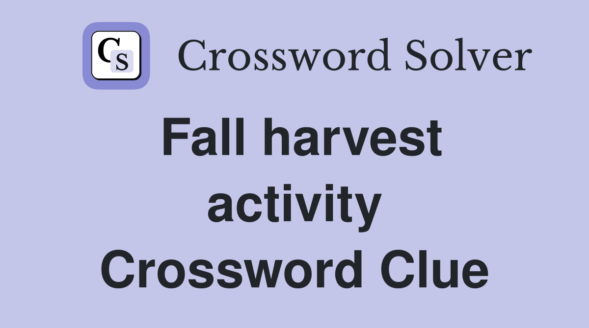 Fall harvest activity Crossword Clue