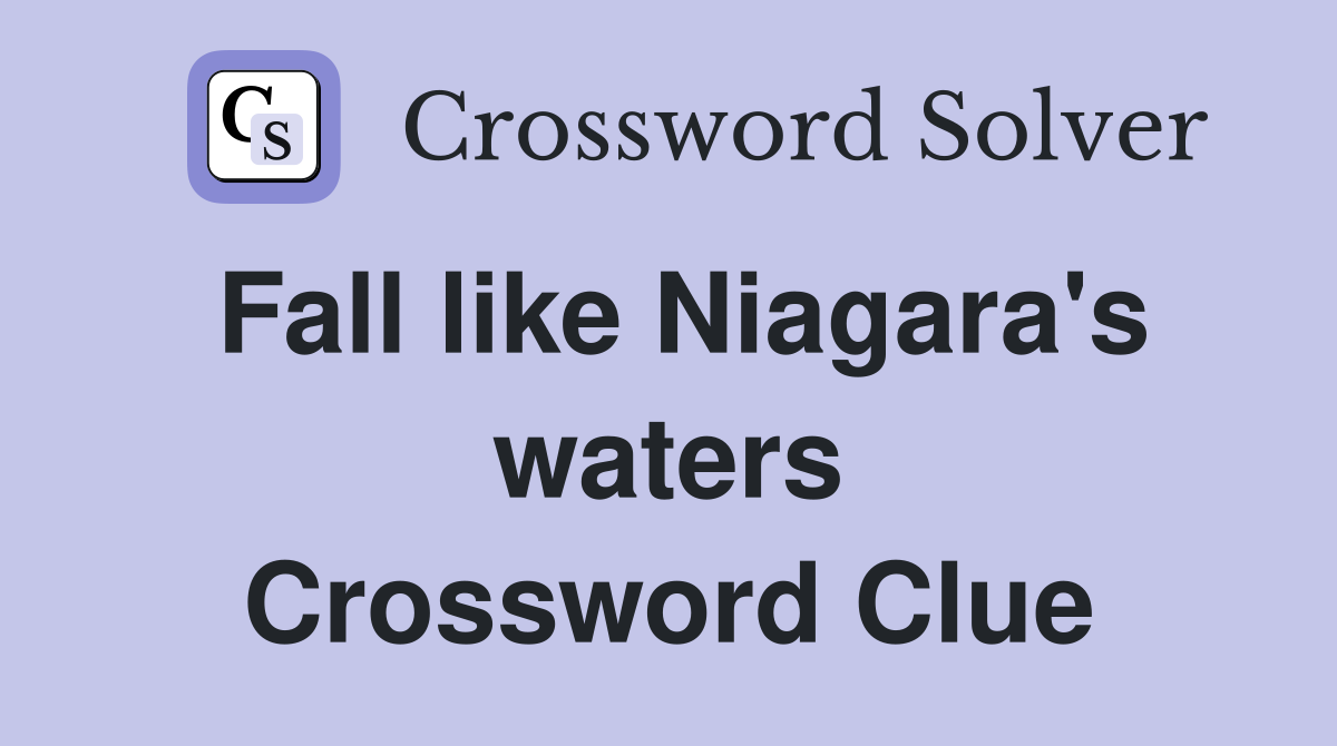 Fall like Niagara's waters Crossword Clue