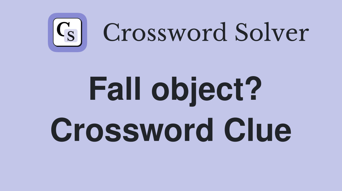 Fall object? Crossword Clue