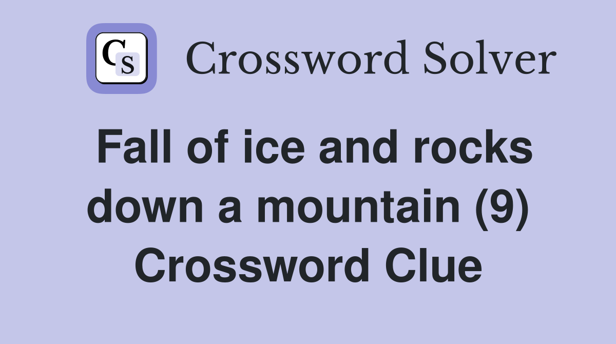 Fall of ice and rocks down a mountain (9) Crossword Clue