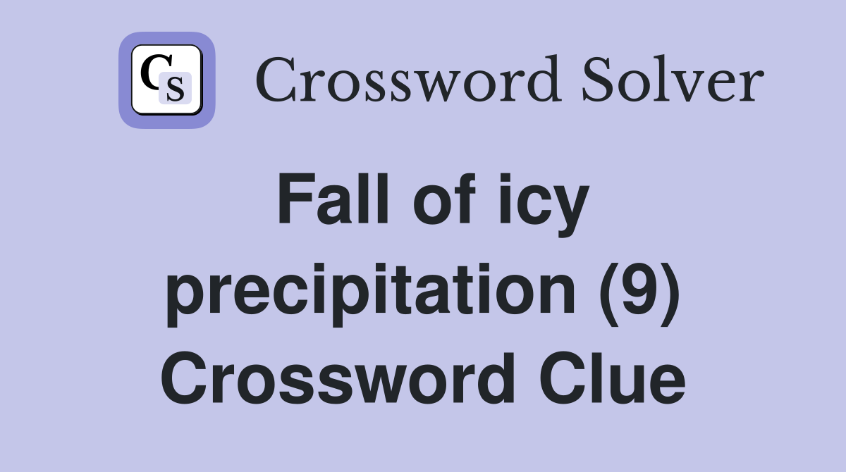 Fall of icy precipitation (9) Crossword Clue