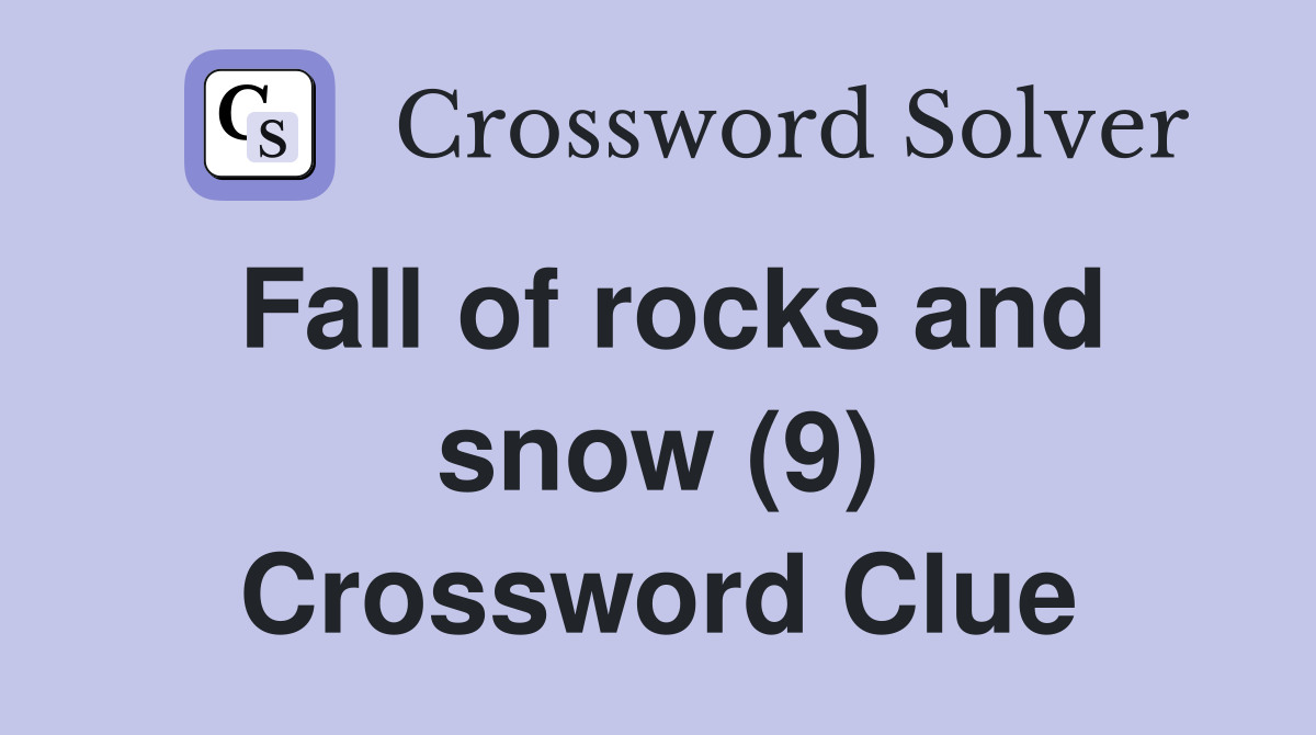 Fall of rocks and snow (9) Crossword Clue