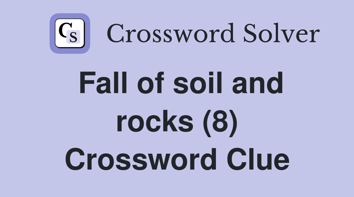 Fall of soil and rocks (8) Crossword Clue
