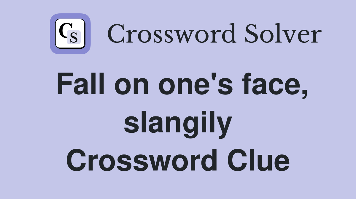 Fall on one's face, slangily Crossword Clue