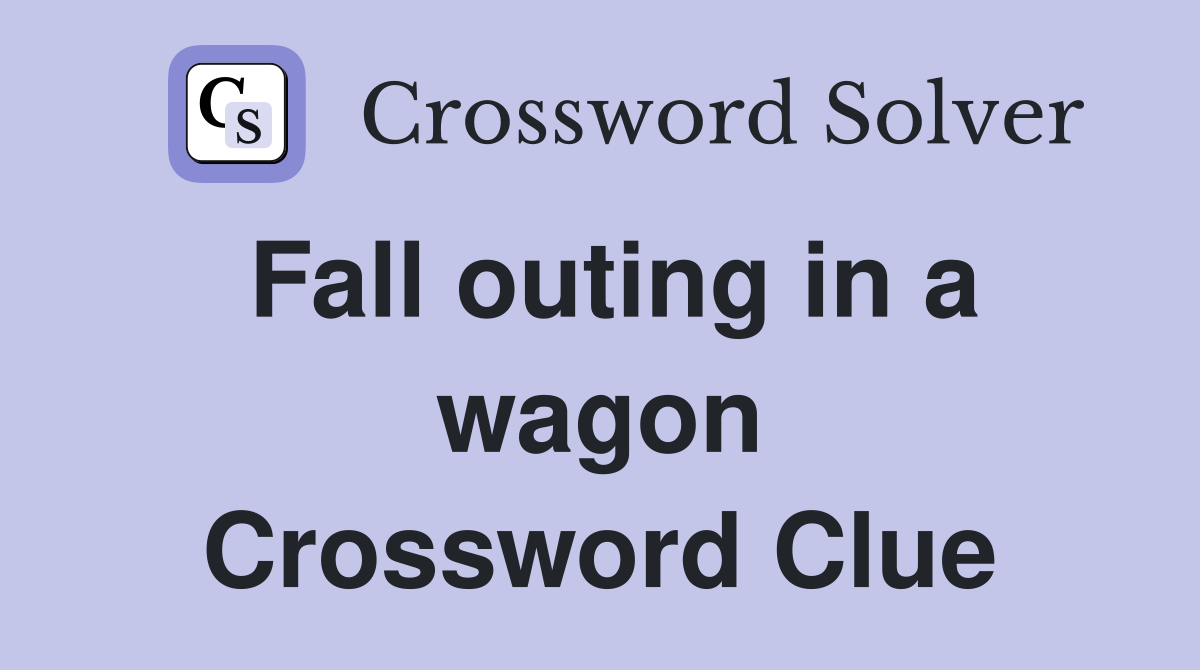 Fall outing in a wagon Crossword Clue