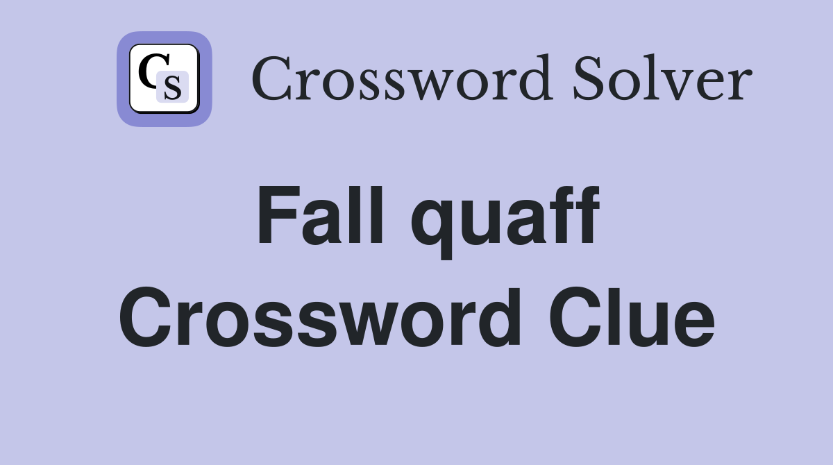 Fall quaff Crossword Clue