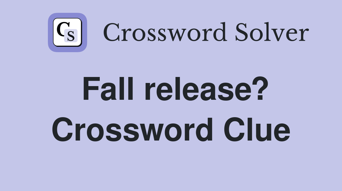 Fall release? Crossword Clue