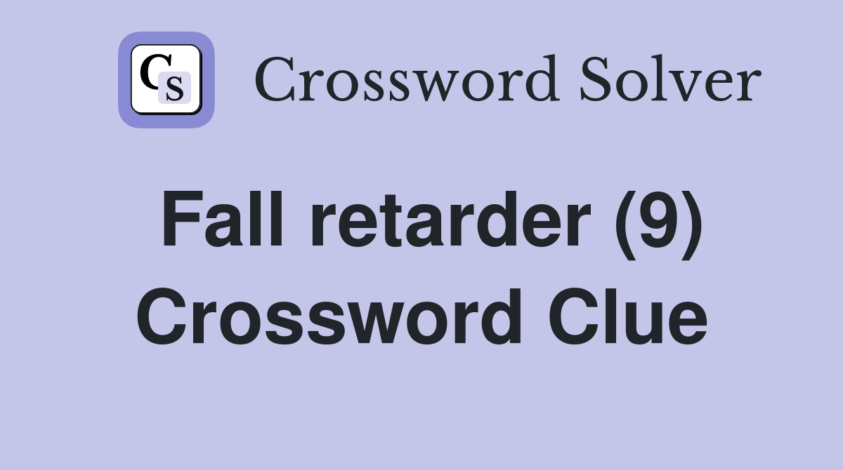 Fall retarder (9) Crossword Clue