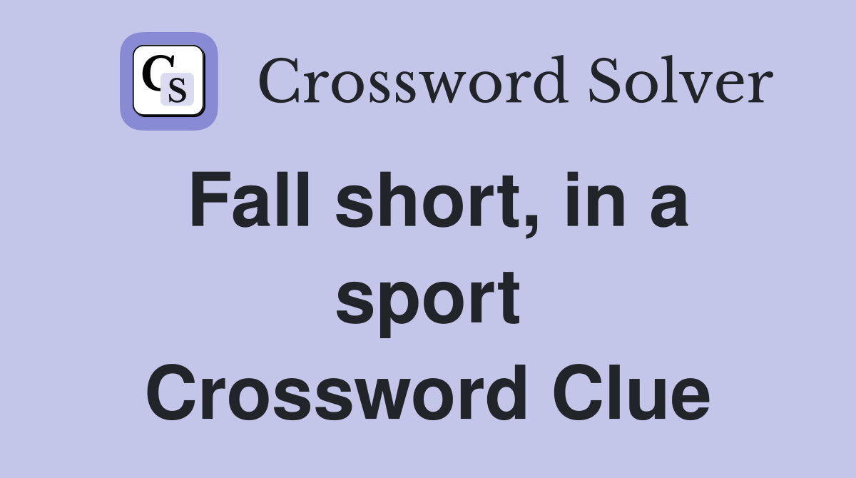 Fall short, in a sport Crossword Clue