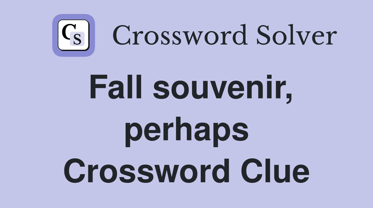 Fall souvenir, perhaps Crossword Clue